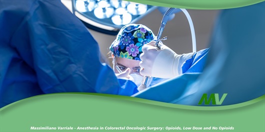 Anesthesia in Colorectal Oncologic Surgery: Opioids, Low Dose and No Opioids